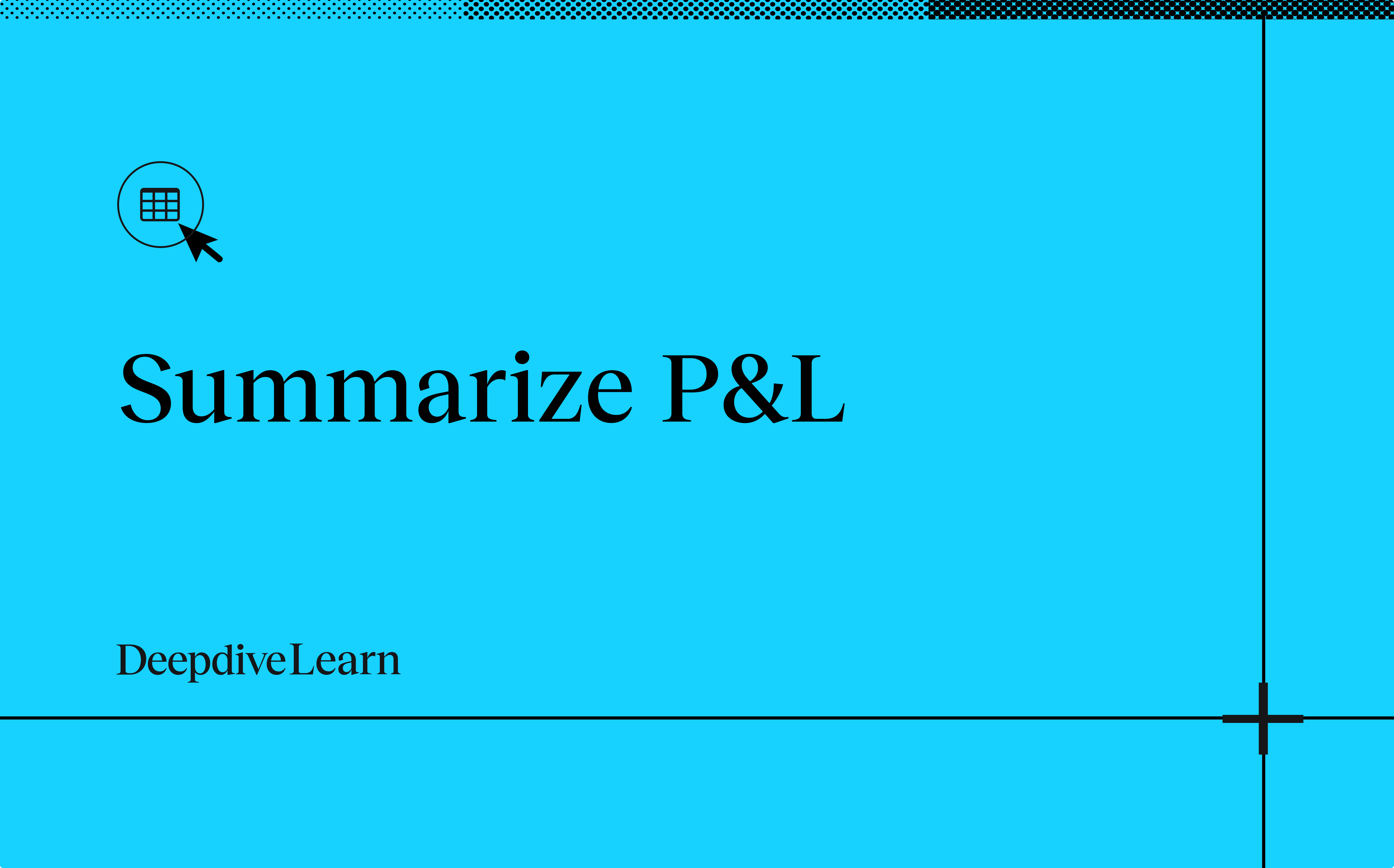 Summarize P&L by Deepdive Learn