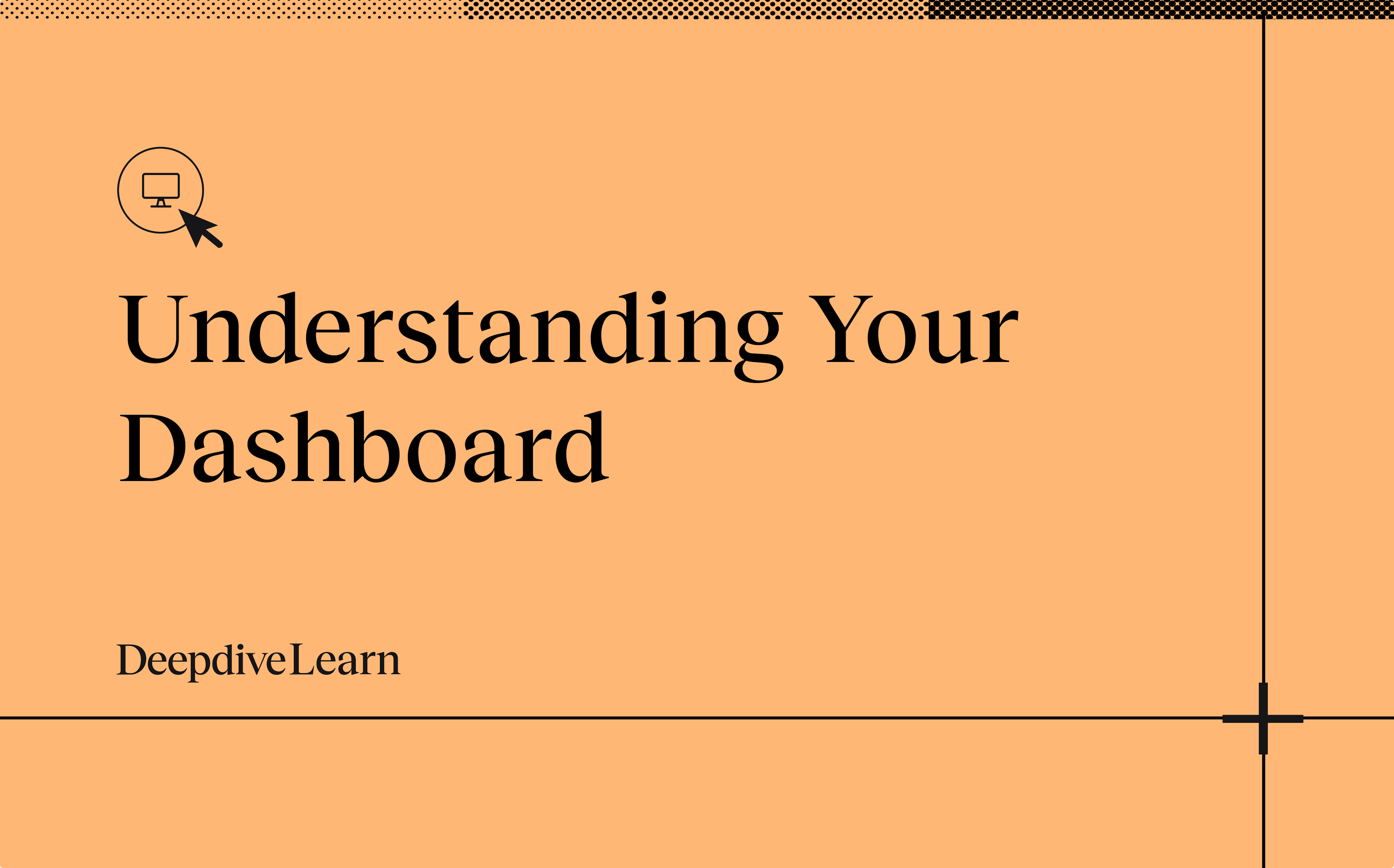 Understanding your dashboard by Deepdive Learn
